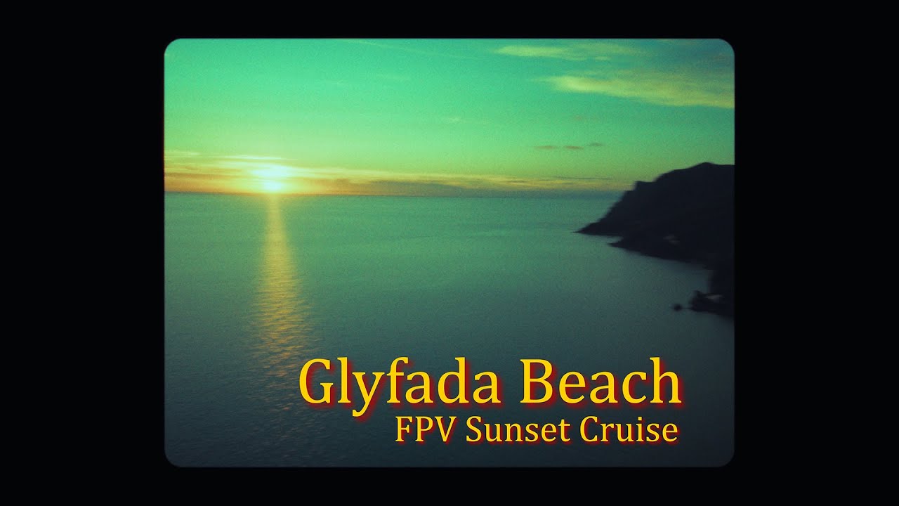 Glyfada Beach FPV Cruise ( Good News - Mac Miller )