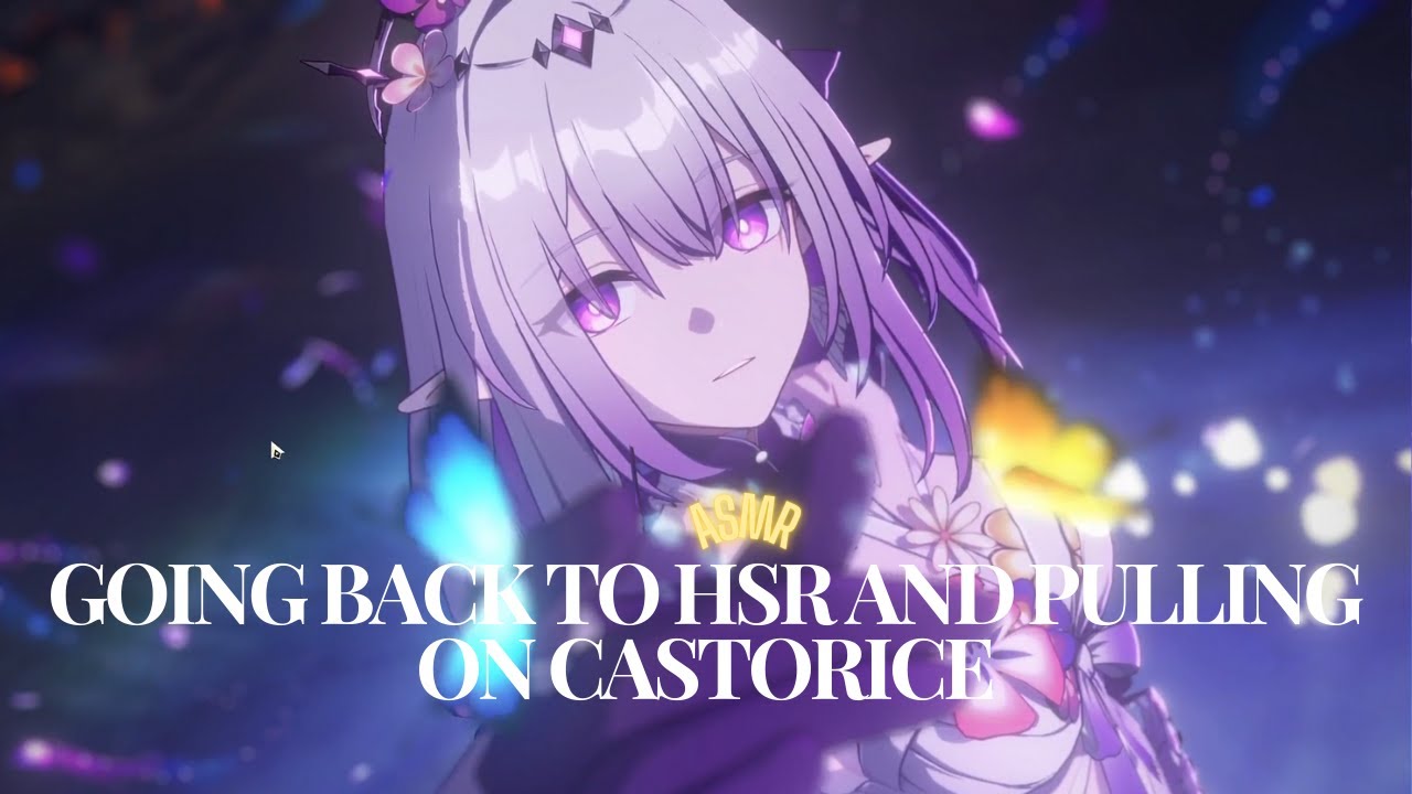 ASMR | Honkai: Star Rail ✧ Pulling For Castorice 💜🦋🐉 Close-Up Whispered Rambles 😴