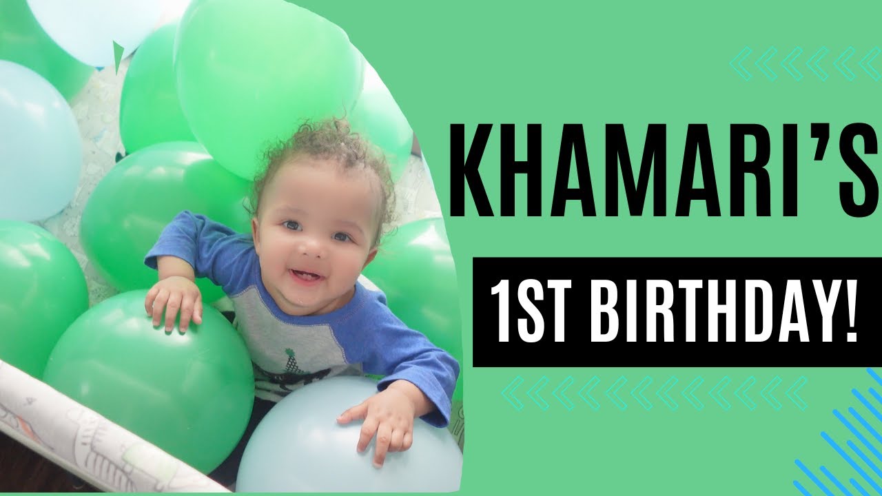 KHAMARI'S 1ST BIRTHDAY