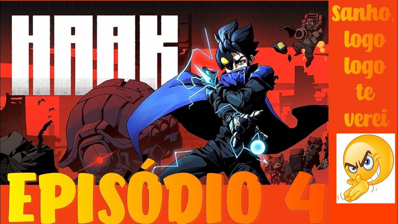 HAAK EP 4: Sanho, logo logo Chegarei!!