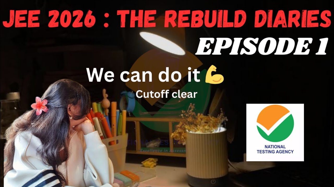 JEE 2026 : THE REBUILD DIARIES ✨|| episode:- 1 || #cutoffclear 