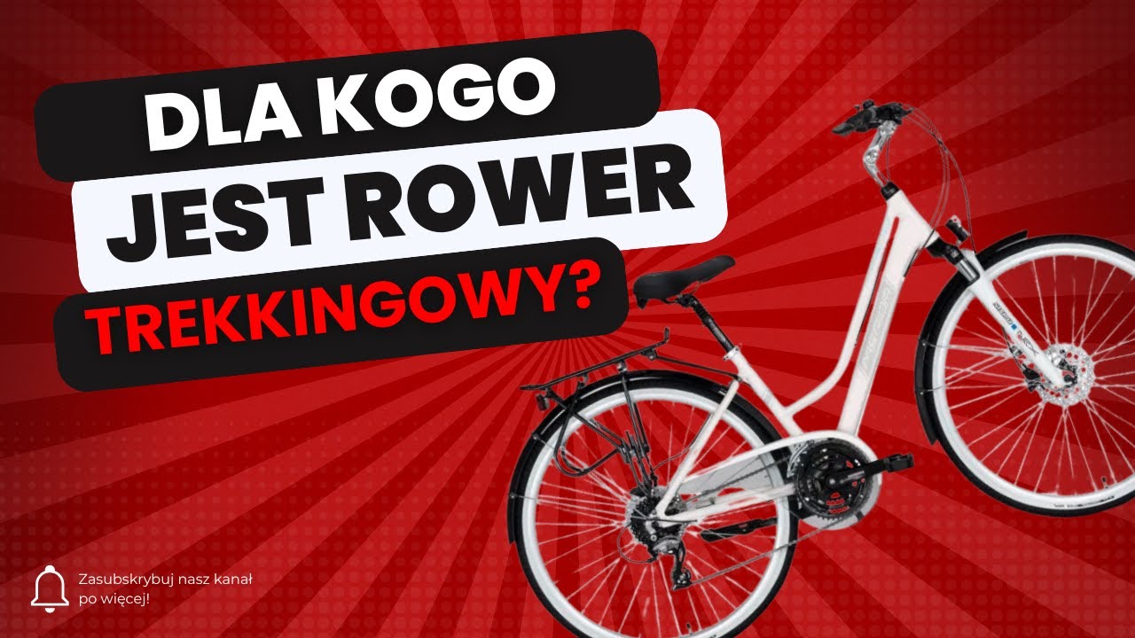 ROWER TREKKINGOWY - DLA KOGO I NA JAKIE TRASY?