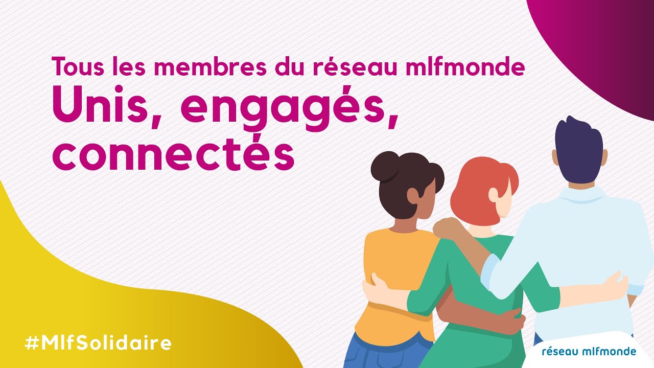 Le r&eacute;seau mlfmonde : unis, engag&eacute;s, connect&eacute;s