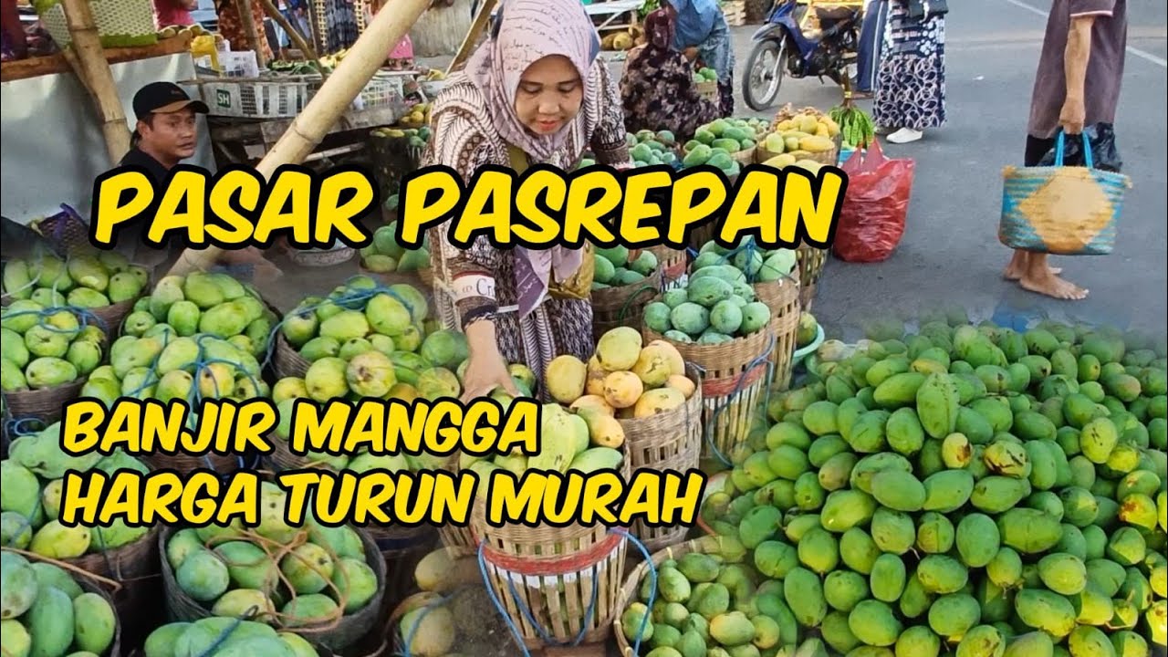 PASAR PASREPAN BANJIR MANGGA HARGA MULAI TURUN MURAH