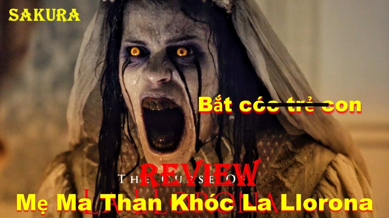 REVIEW PHIM MẸ MA THAN KH&Oacute;C LA LLORONA || THE CURSE OF LA LLORONA 2019 || SAKURA REVIEW