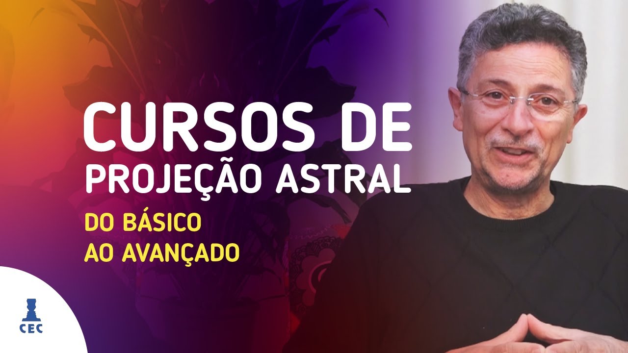 Cursos de Projeção Astral - do Básico ao Avançado (Programa Consciência e Evolução)