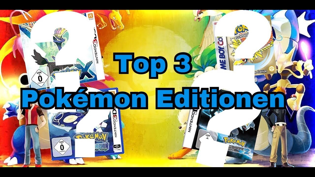 Meine Top 3 Lieblings Pokemon Editionen