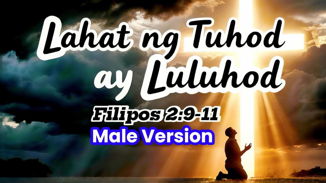 Lahat ng Tuhod ay Luluhod Male Version – Awit ng Pagsamba sa Panginoon | Tagalog