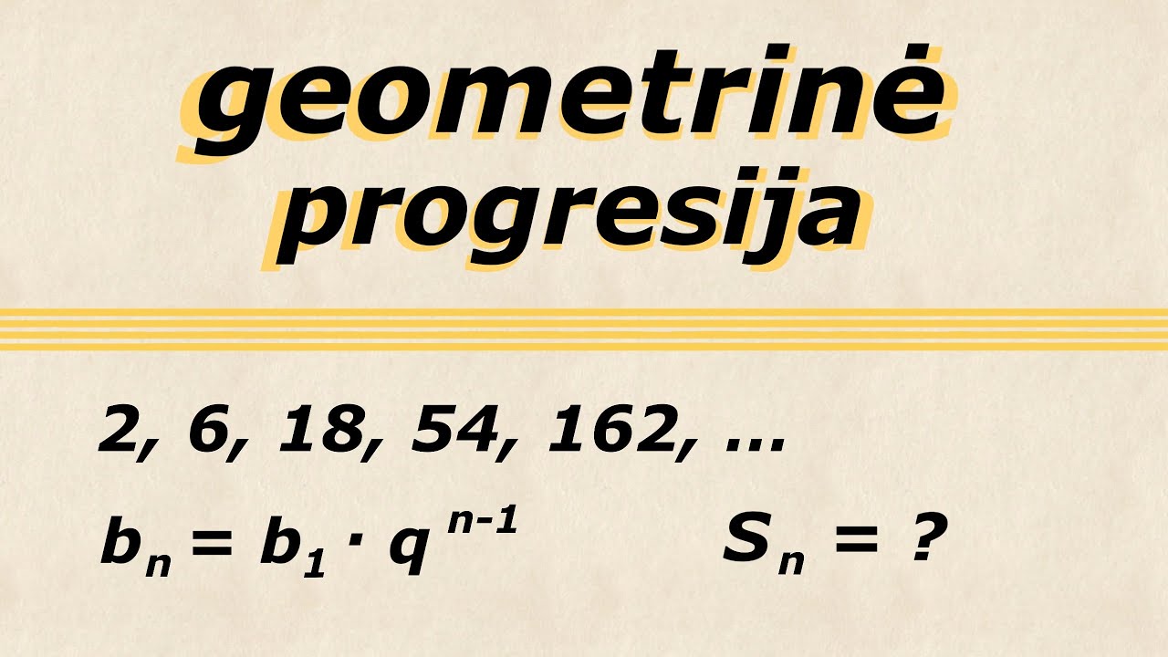 Geometrinė progresija | n-tojo nario formulė, suma, nykstamoji geometrinė progresija