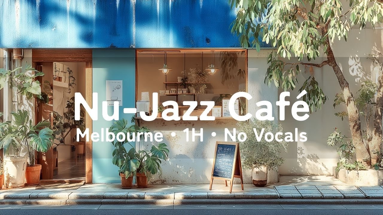 Nu-Jazz Café – Melbourne (1 Hour, No Vocals)