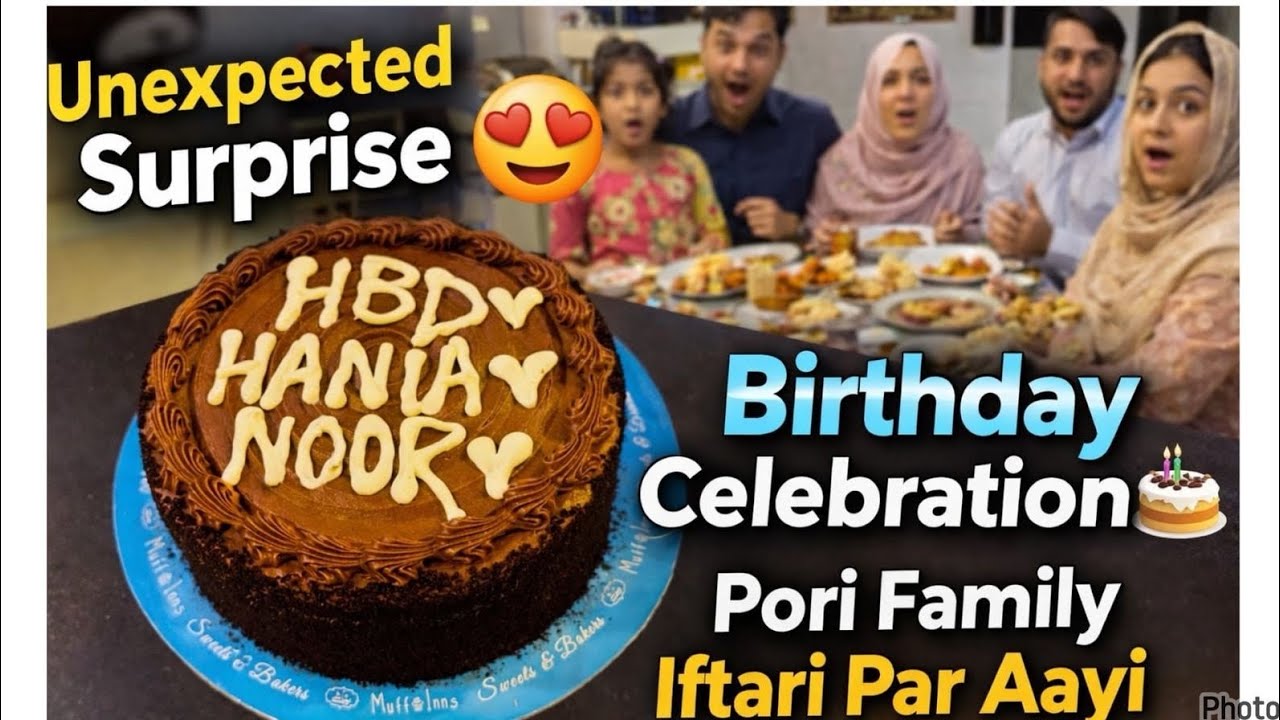 Unexpected Surprise,, Birthday celebration,,pore family iftari pa ae,,daily vlog