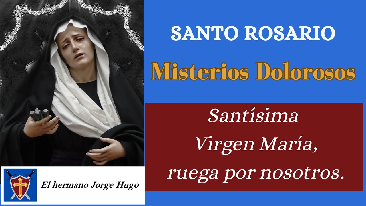 Santo Rosario. Martes 17 de marzo de 2026. Misterios dolorosos
