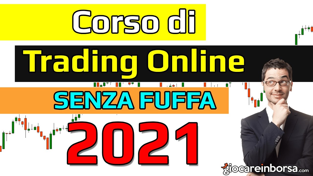 Corso di Trading Online Senza Fuffa 2021 - Guida Completa con Esempi Pratici