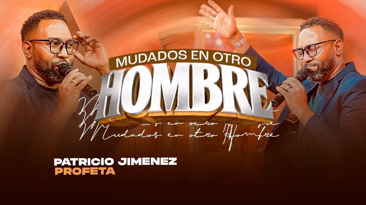 PROFETA PATRICIO JIMENEZ | MUDADOS EN OTRO HOMBRE | CONGREGACIÓN LUZ Y VIDA