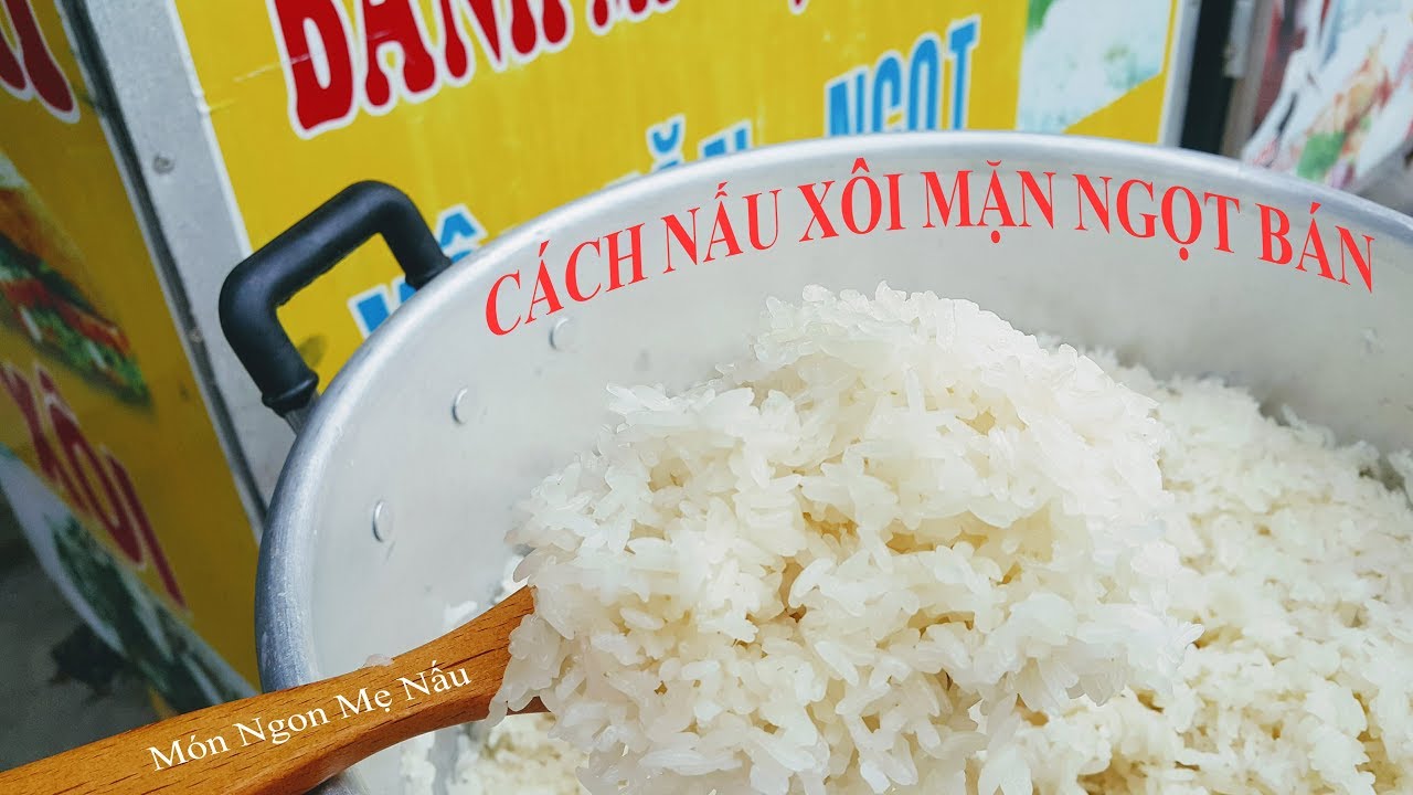 Cách Nấu Xôi Ăn Ngon Để Bán Ai Cũng Làm Được