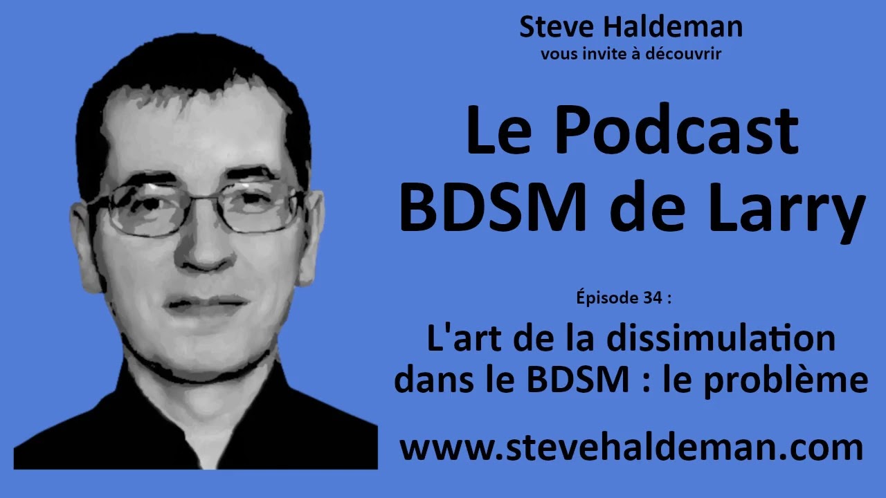Le podcast BDSM de Larry - L'art de la dissimulation dans le BDSM : le probl&egrave;me