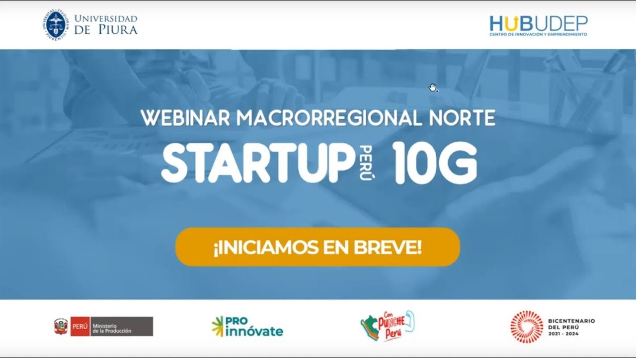 Fondos para emprendimientos innovadores Charla StartUp Perú 10G con Hub UDEP