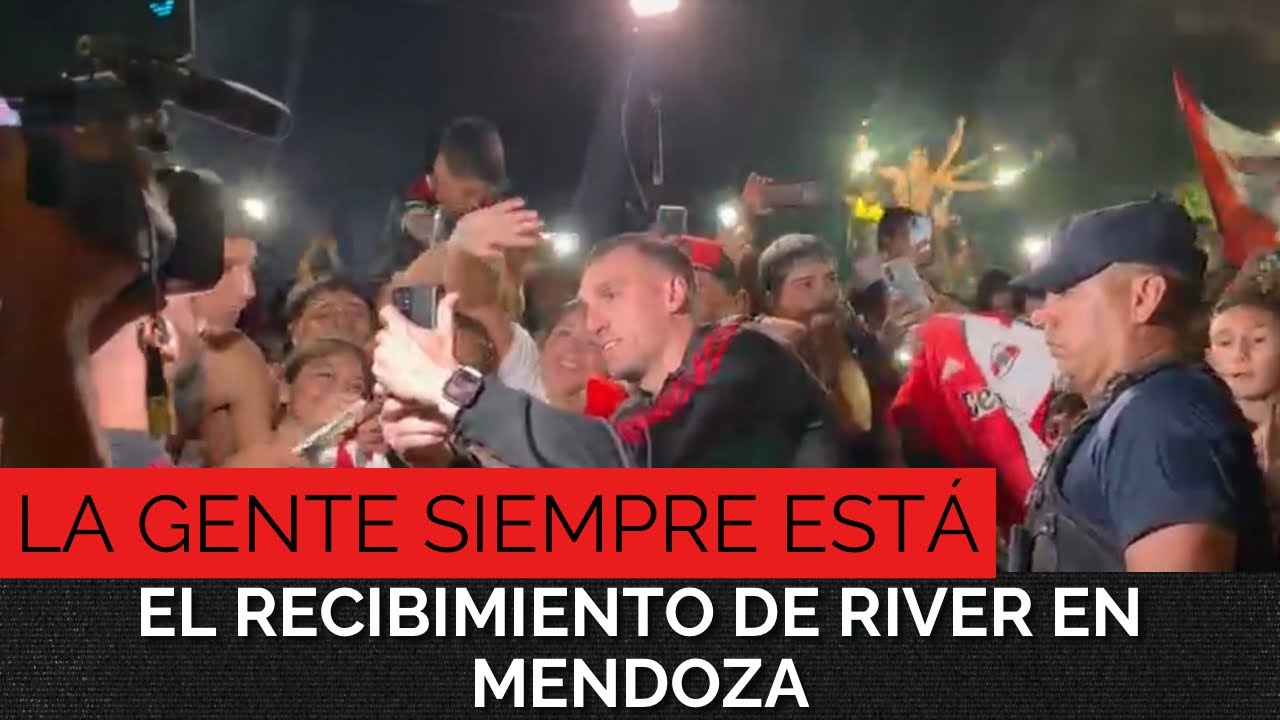 “LA GENTE SIEMPRE ESTÁ” - El recibimiento de River en Mendoza