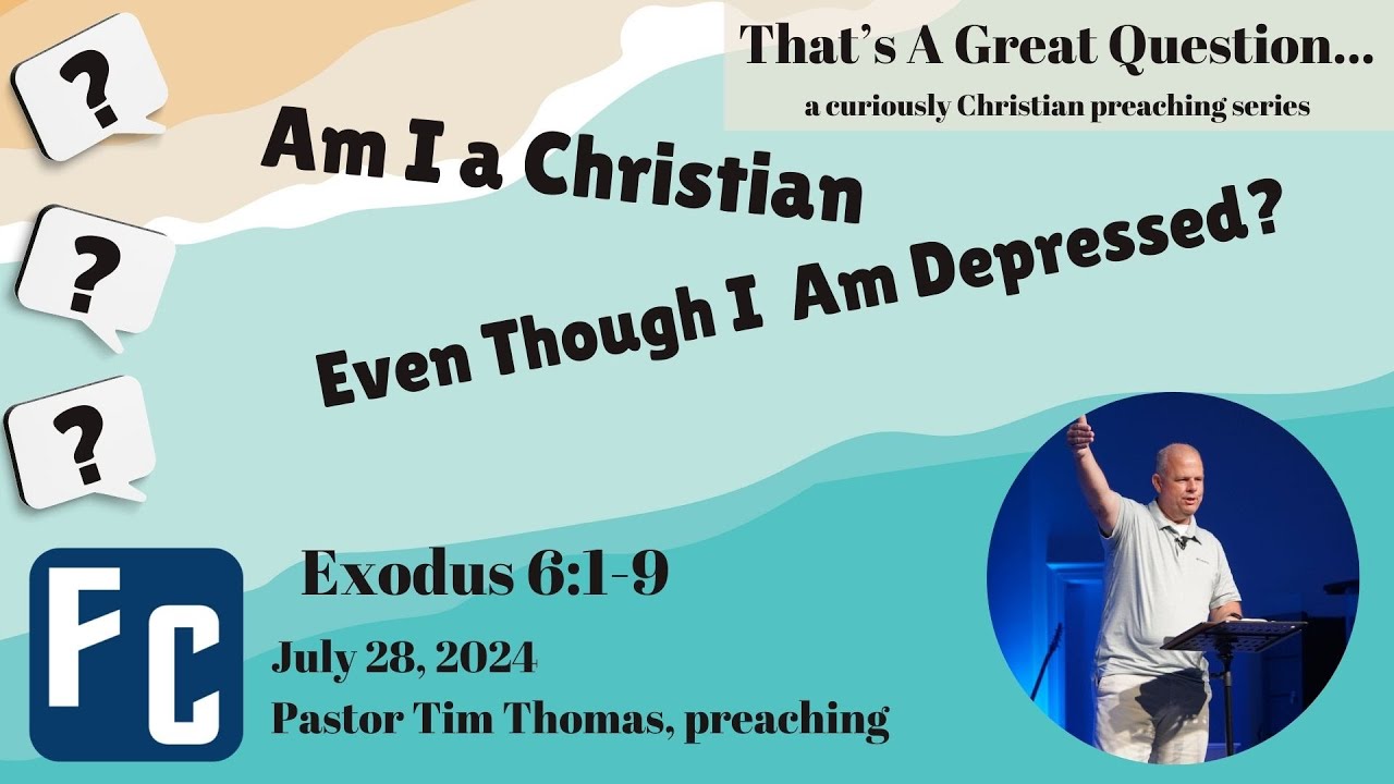 Freedom Church, Milledgeville, GA - July 28, 2024 - If I'm Depressed, Am I Still A Christian?