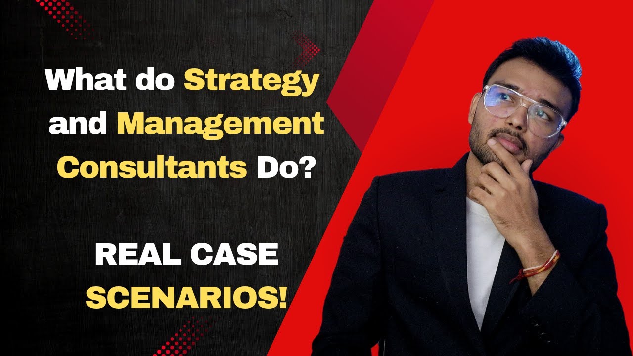 What do Strategy and Management Consultants Do? | Real Case Scenarios | MBB and Big-4 Consulting!