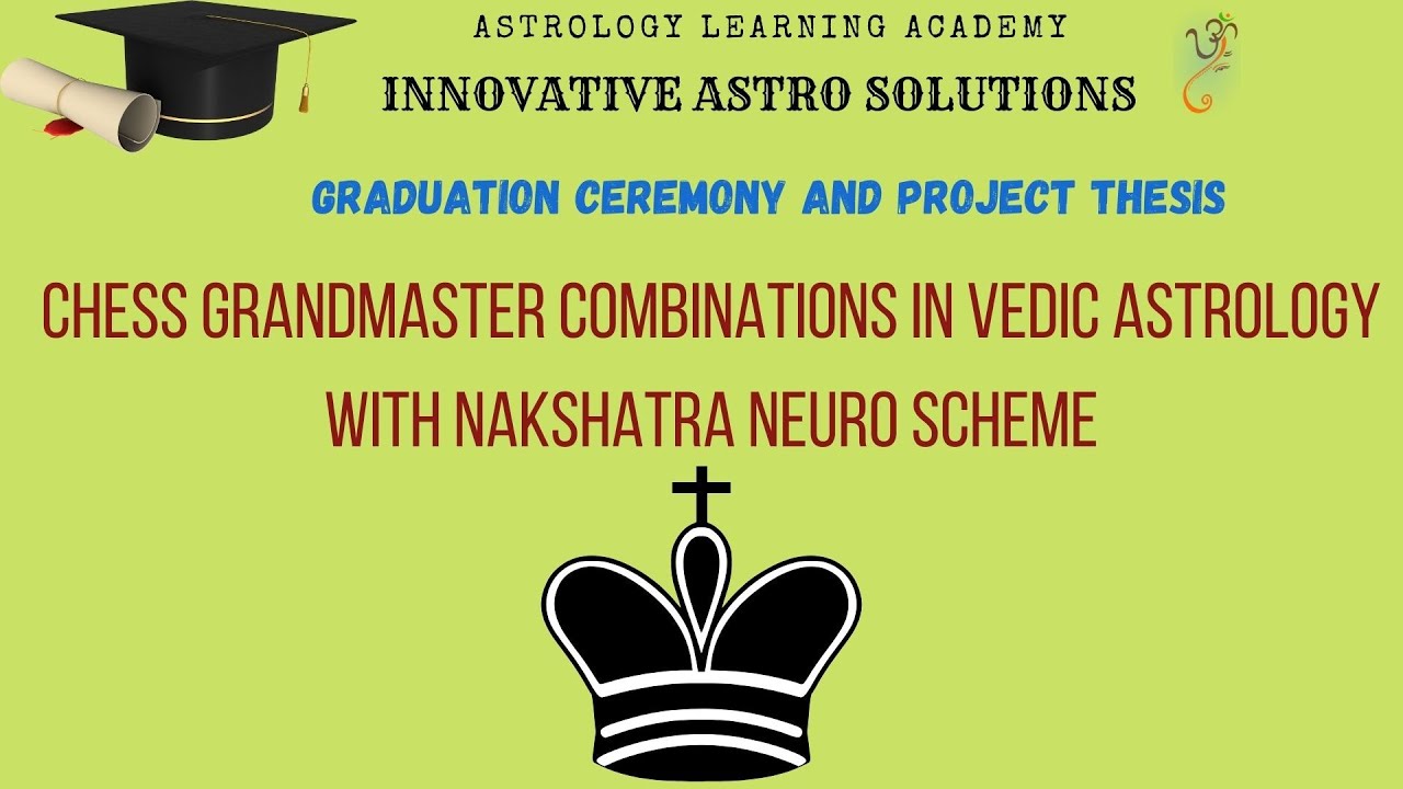 First Graduation Ceremony and Project Thesis - Chess grandmaster combinations in Vedic Astrology