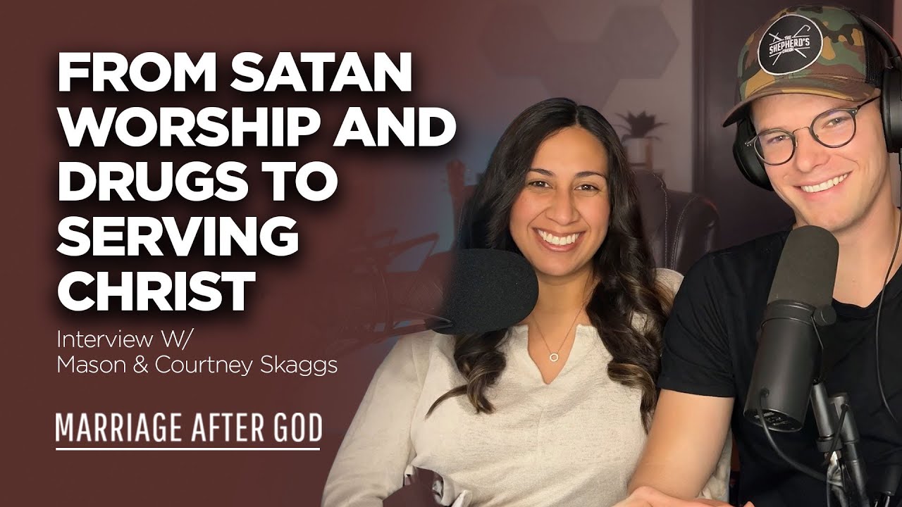 From Satan Worship and Drugs to Serving Christ - Interview with Mason & Courtney Skaggs