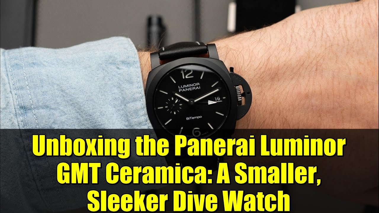 Unboxing the Panerai Luminor GMT Ceramica: A Smaller, Sleeker Dive Watch