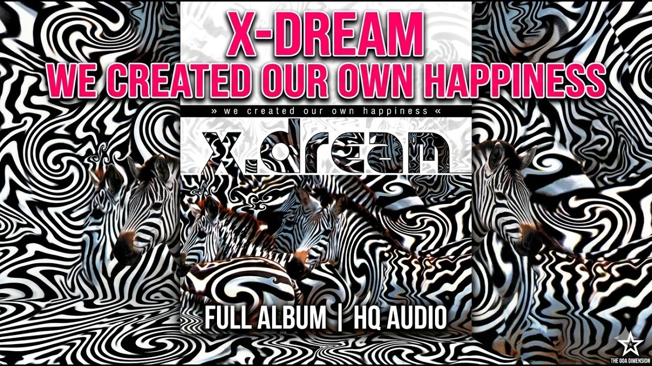 X Dream - We Created Our Own Happiness (Full Album HQ)