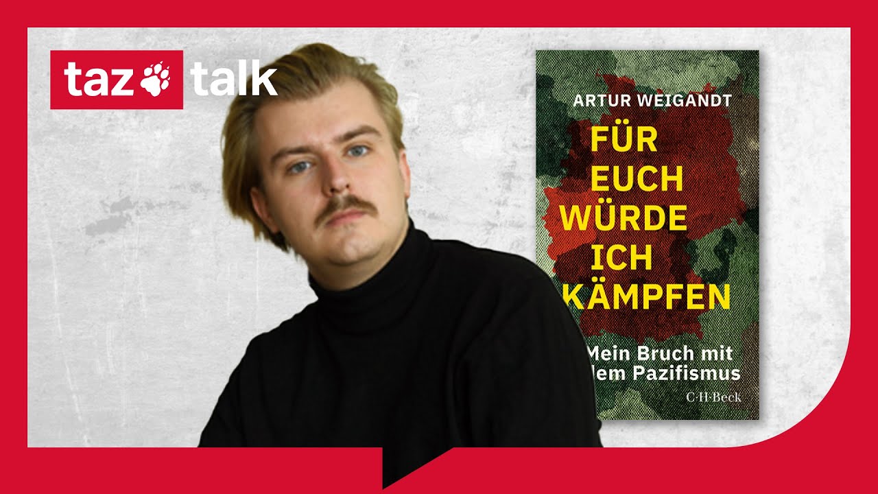 &bdquo;F&uuml;r euch w&uuml;rde ich k&auml;mpfen - Mein Bruch mit dem Pazifismus&ldquo; &ndash; Buchdiskussion taz Talk
