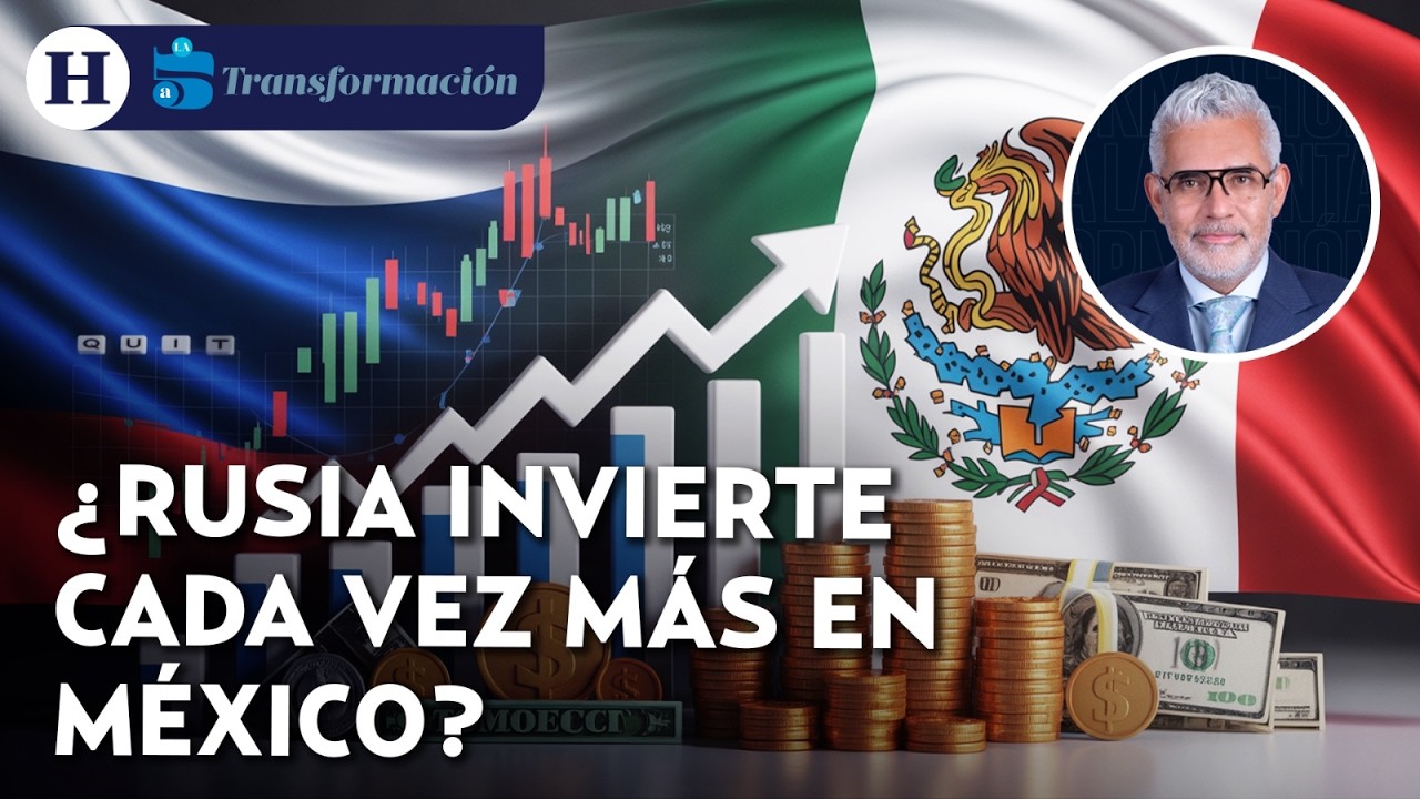 &iexcl;Rusia apuesta por M&eacute;xico! Entrada de capital ruso se increment&oacute; 12 veces en 2025 respecto a 2024