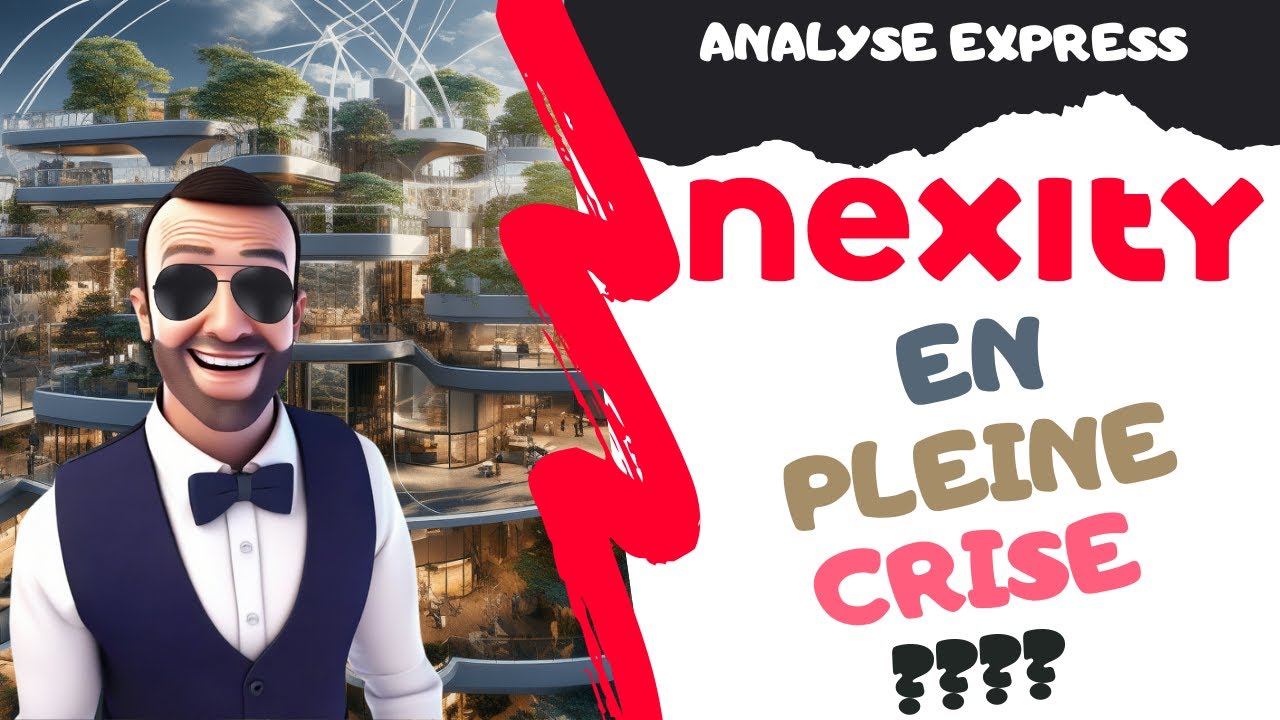 NEXITY, FAUT-IL INVESTIR ? ANALYSE EXPRESS