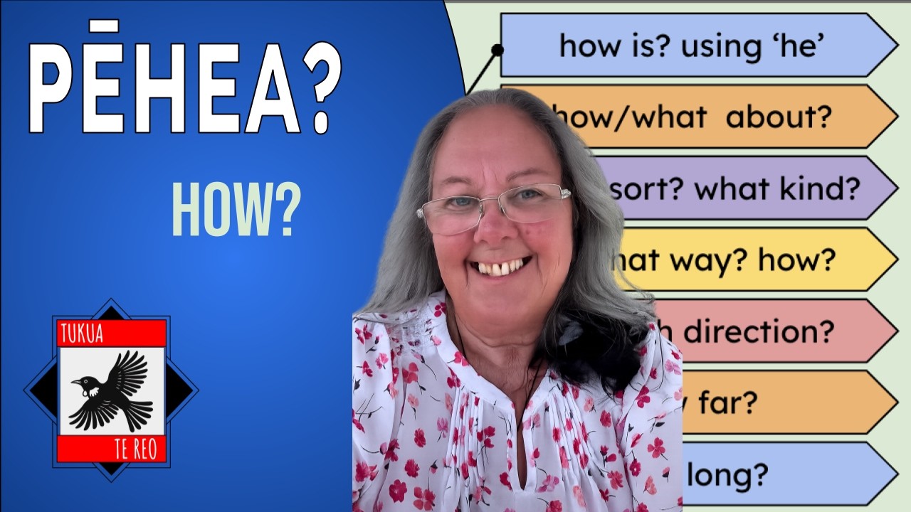 Pēhea - Seven Ways to ask How Questions - Ngā Rerepātai Part Ten