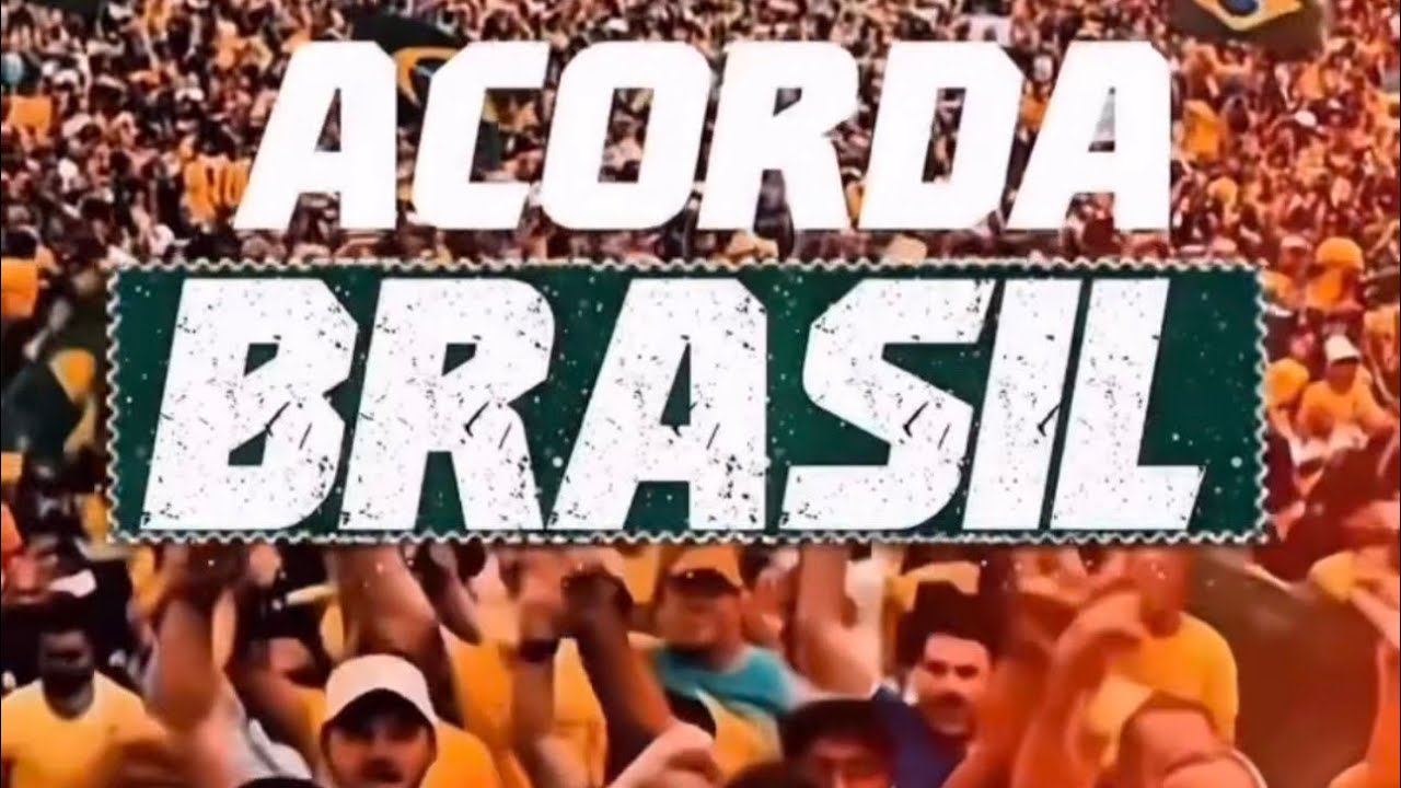 Música Acorda Brasil ! Acorda Brasil ! Acorda Brasil ! 