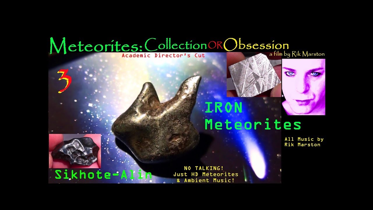 Meteorites Collection Or Obsession Pt 3 Iron Meteorite Documentary Film Rik Marston