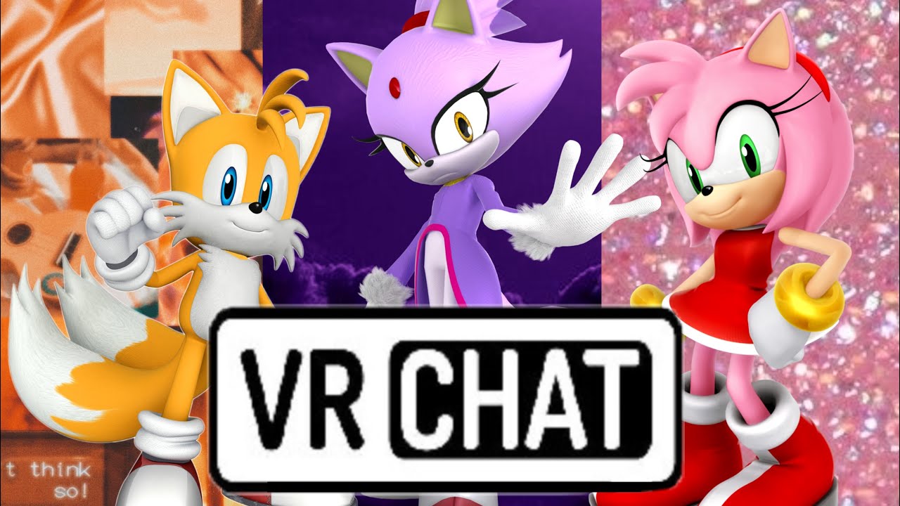 Tails, Amy, and Blaze in VRCHAT!