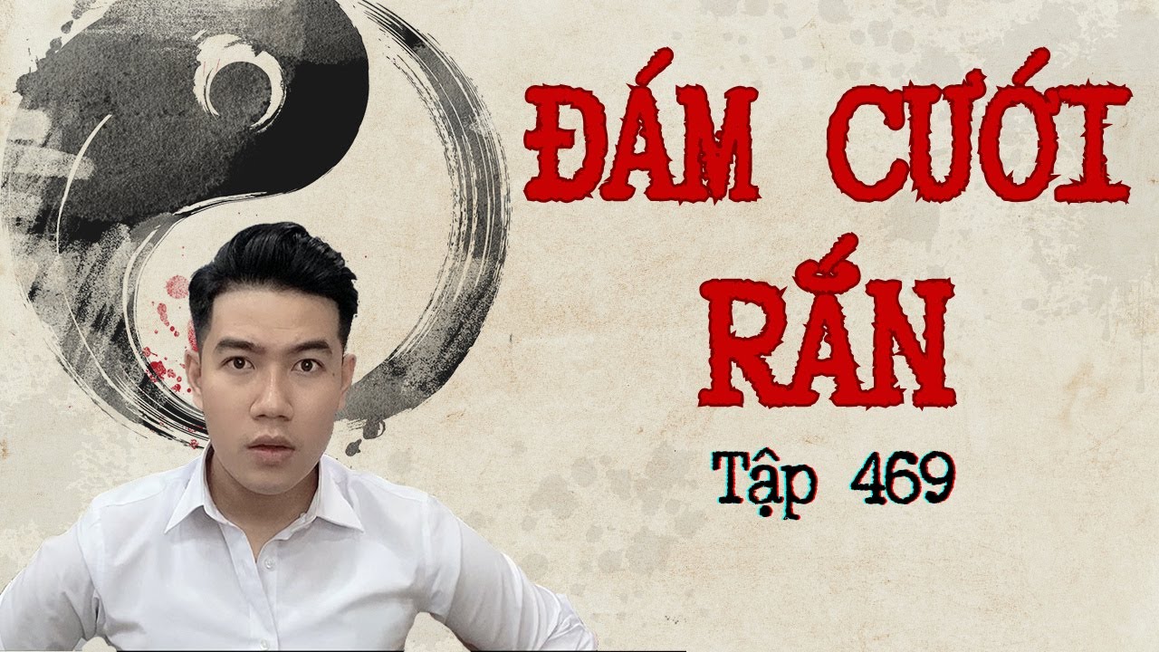 CHUYỆN MA CHÚ 3 DUY | TẬP 469: ĐÁM CƯỚI RẮN (An Giang)