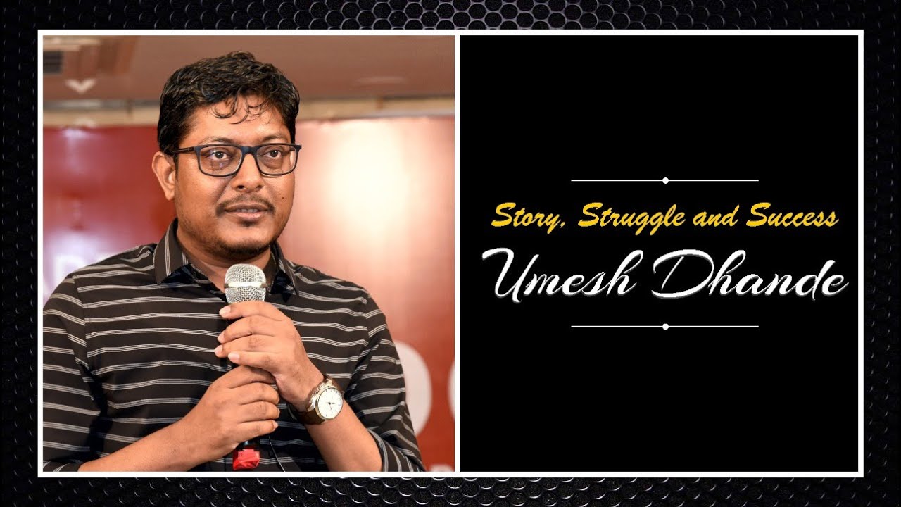 Story, Struggle and Success | Umesh Dhande