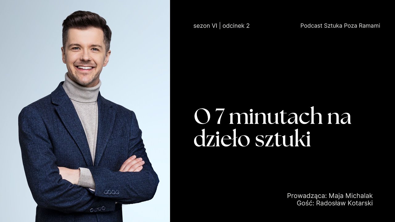 O 7 minutach na dzieło sztuki. Gość: Radek Kotarski