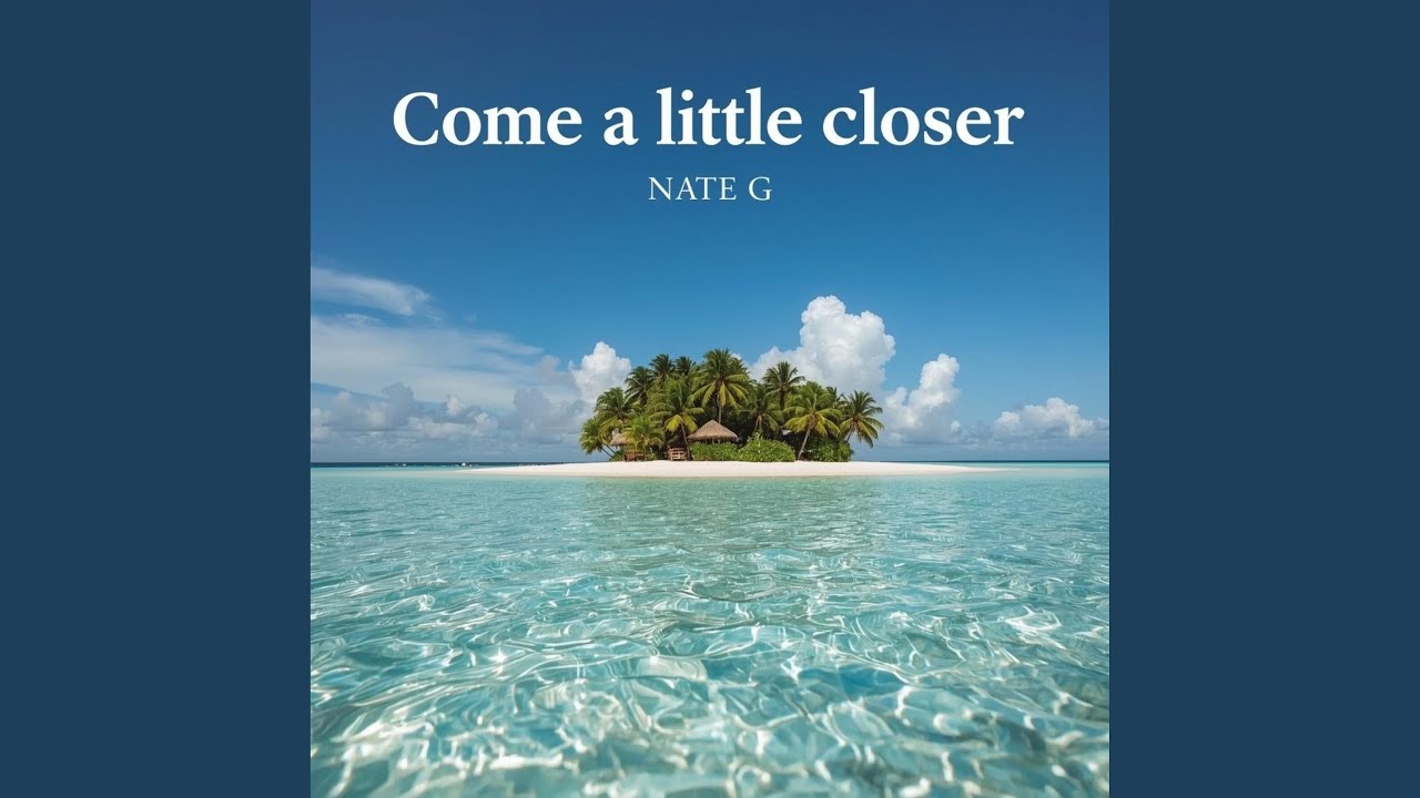 Come A Little Closer