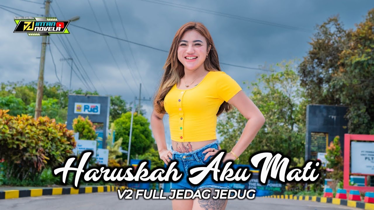 DJ HARUSKAH AKU MATI JEDAG JEDUG LAGU VIRAL TIKTOK TERBARU - DJ INTAN NOVELA V2