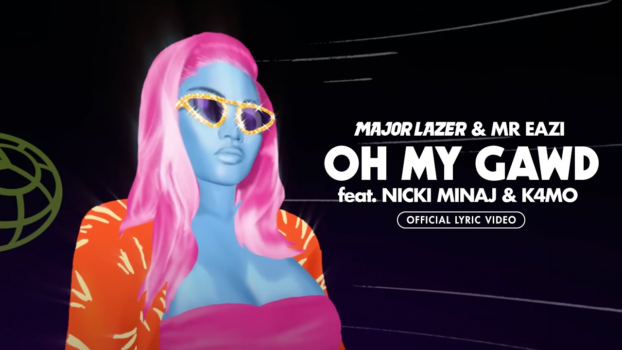 Mr Eazi & Major Lazer - Oh My Gawd (feat. Nicki Minaj & K4mo) [Official Lyric Video]