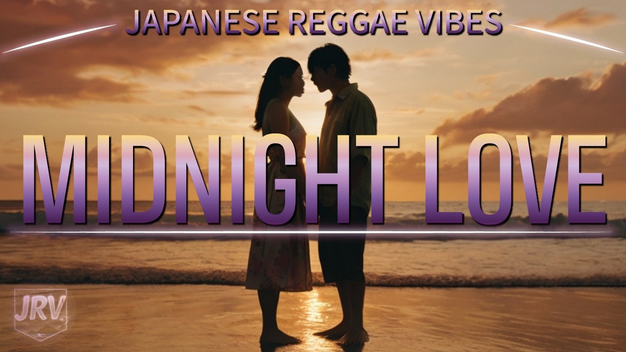 MIDNIGHT LOVE 🌙 | Japanese Reggae Vibes – Romantic Night Chill (1 Hour)