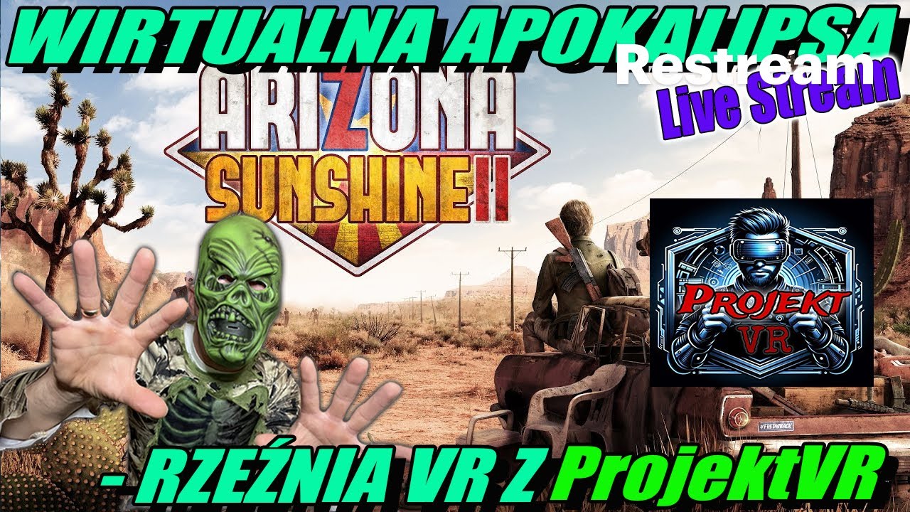 Arizona Sunshine 2 - Zombiaki w VR - ProjektVR i Ja robimy czystki. Zapraszam na LIVE