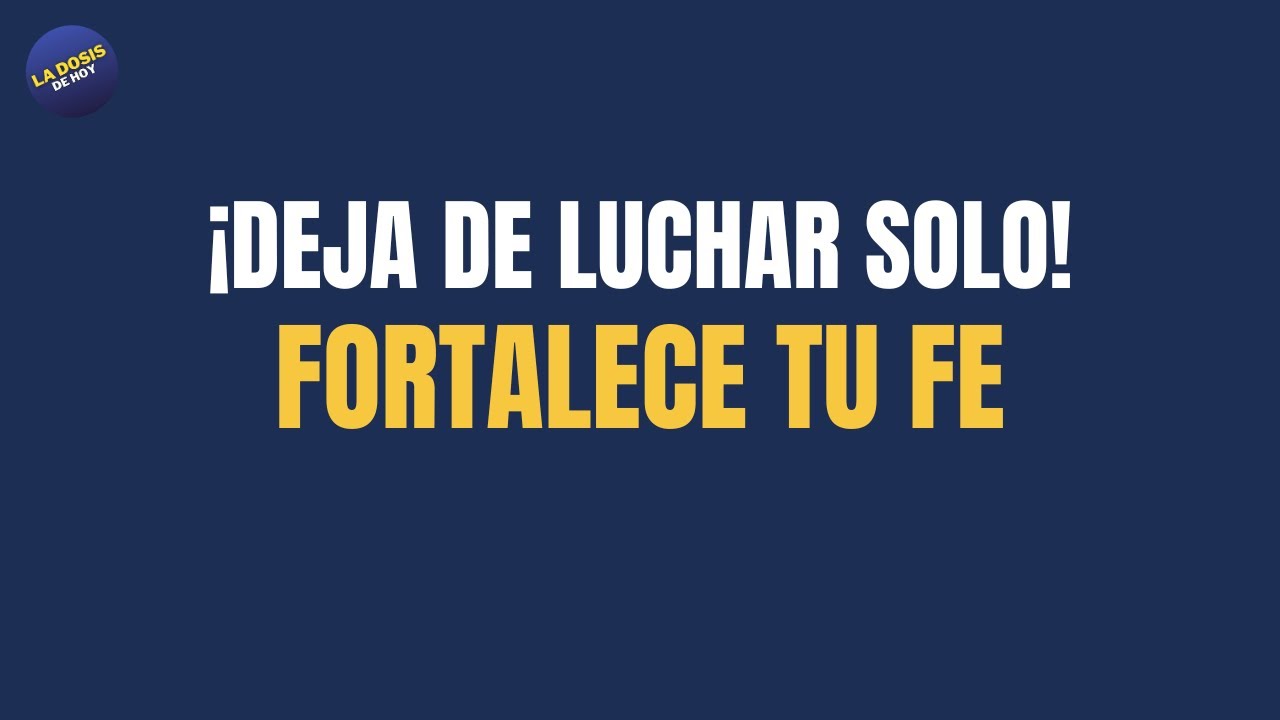 Dosis Diaria - ¡Deja de Luchar Solo! Mira Lo Que Sucede Cuando Le Entregas Todo a Dios.