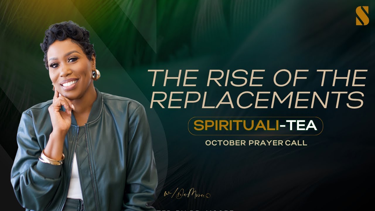 The Rise of the Replacements | October 2025 Spirituali-TEA Community Prayer Call