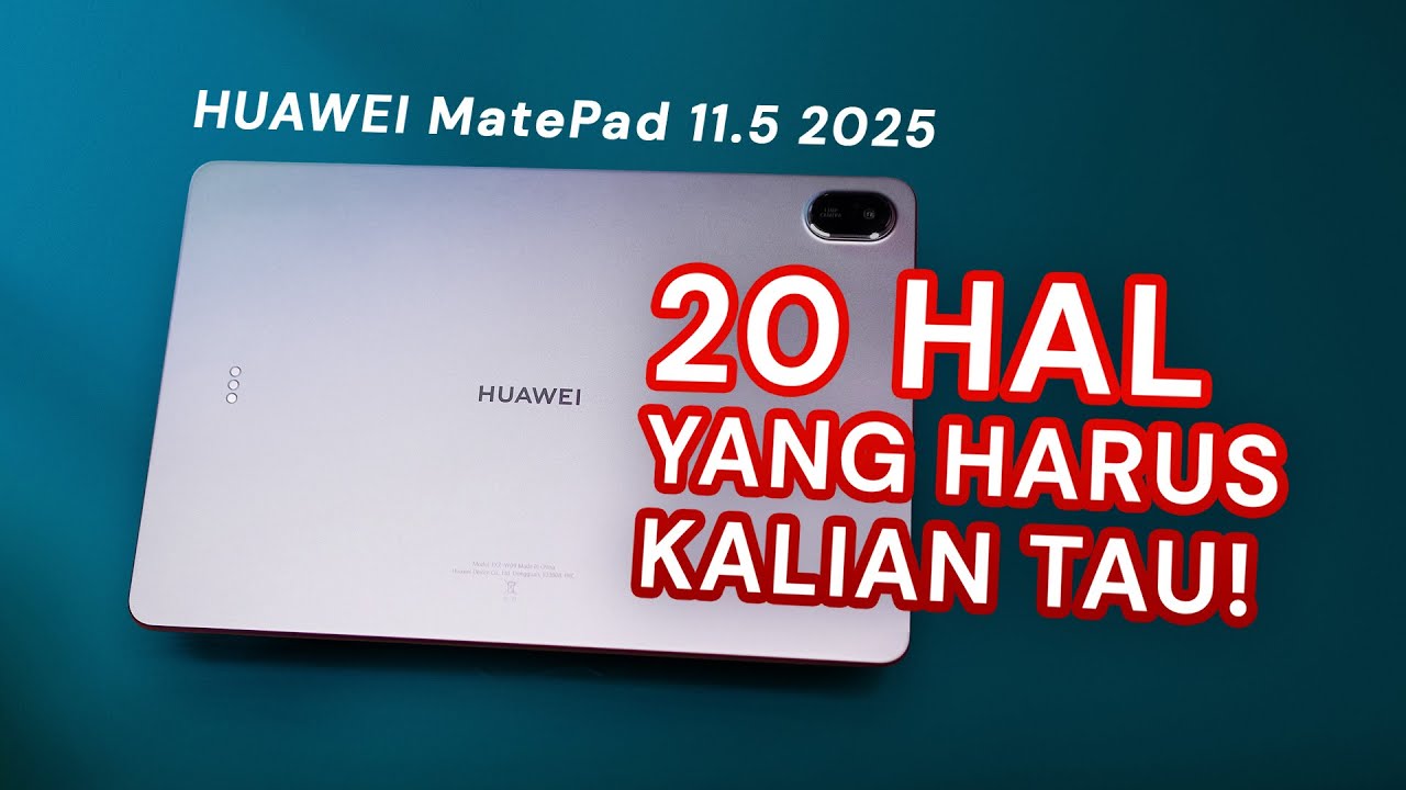 20 HAL YANG HARUS KALIAN TAU SEBELUM BELI HUAWEI MATEPAD 11.5 2025