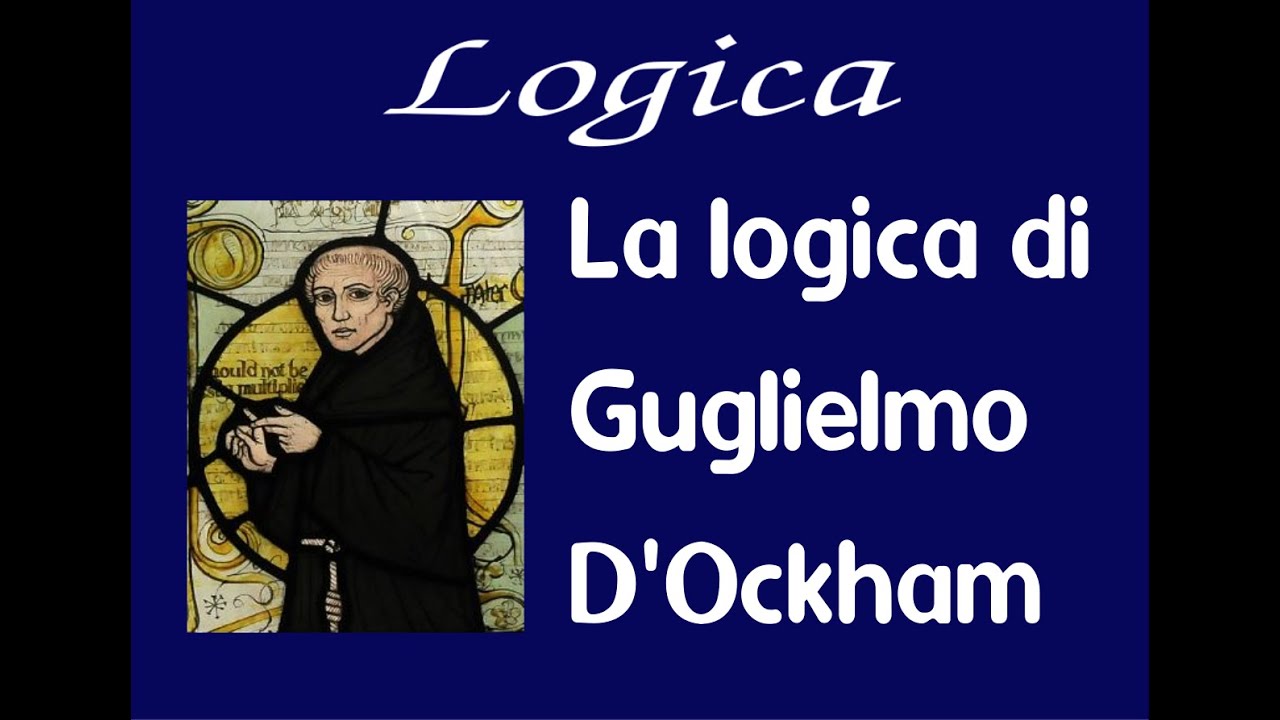 Logica 26: La logica di Guglielmo D'Ockham