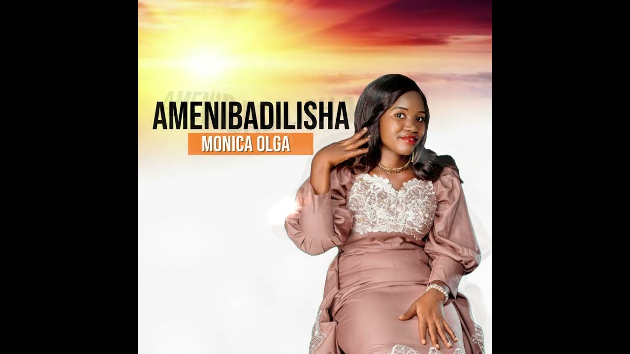 Monica Olga - Amenibadilisha ( Audio )