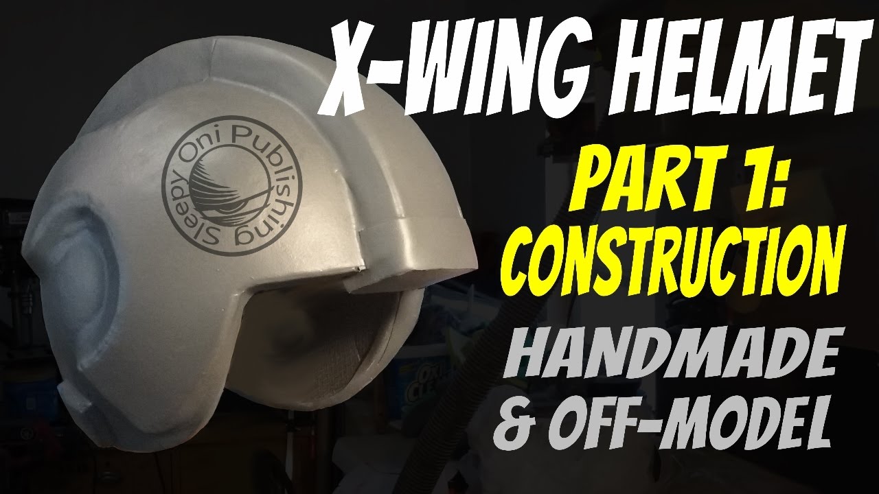 SleepyOni: X-Wing Helmet Part 1 - Construction