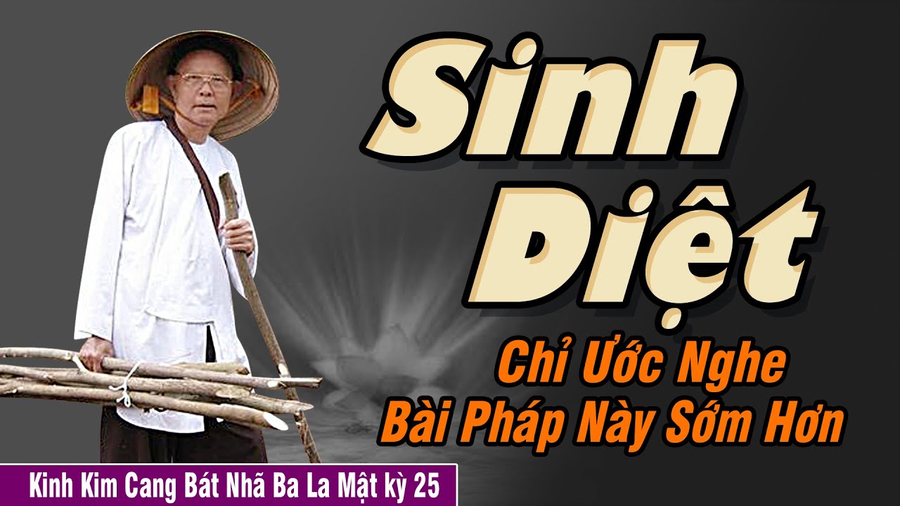 Sinh Diệt Hay Không Sinh Diệt | Kinh Kim Cang Bát Nhã Ba La Mật kỳ 25 - HT.Từ Thông